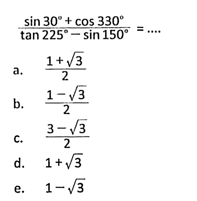 (sin 30+cos 330)/(tan 225-sin 150)=....