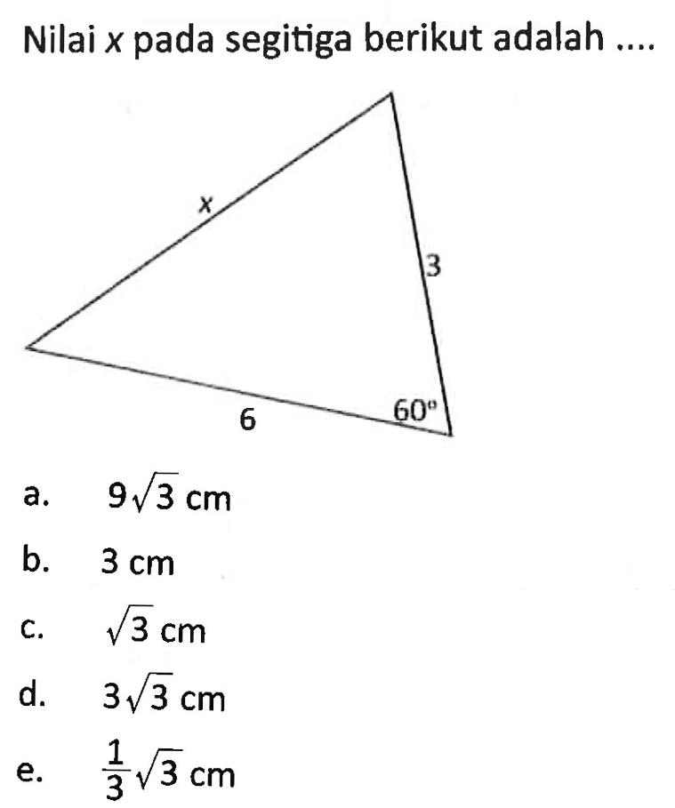 Nilai x pada segitiga berikut adalah.... x 3 6 60 