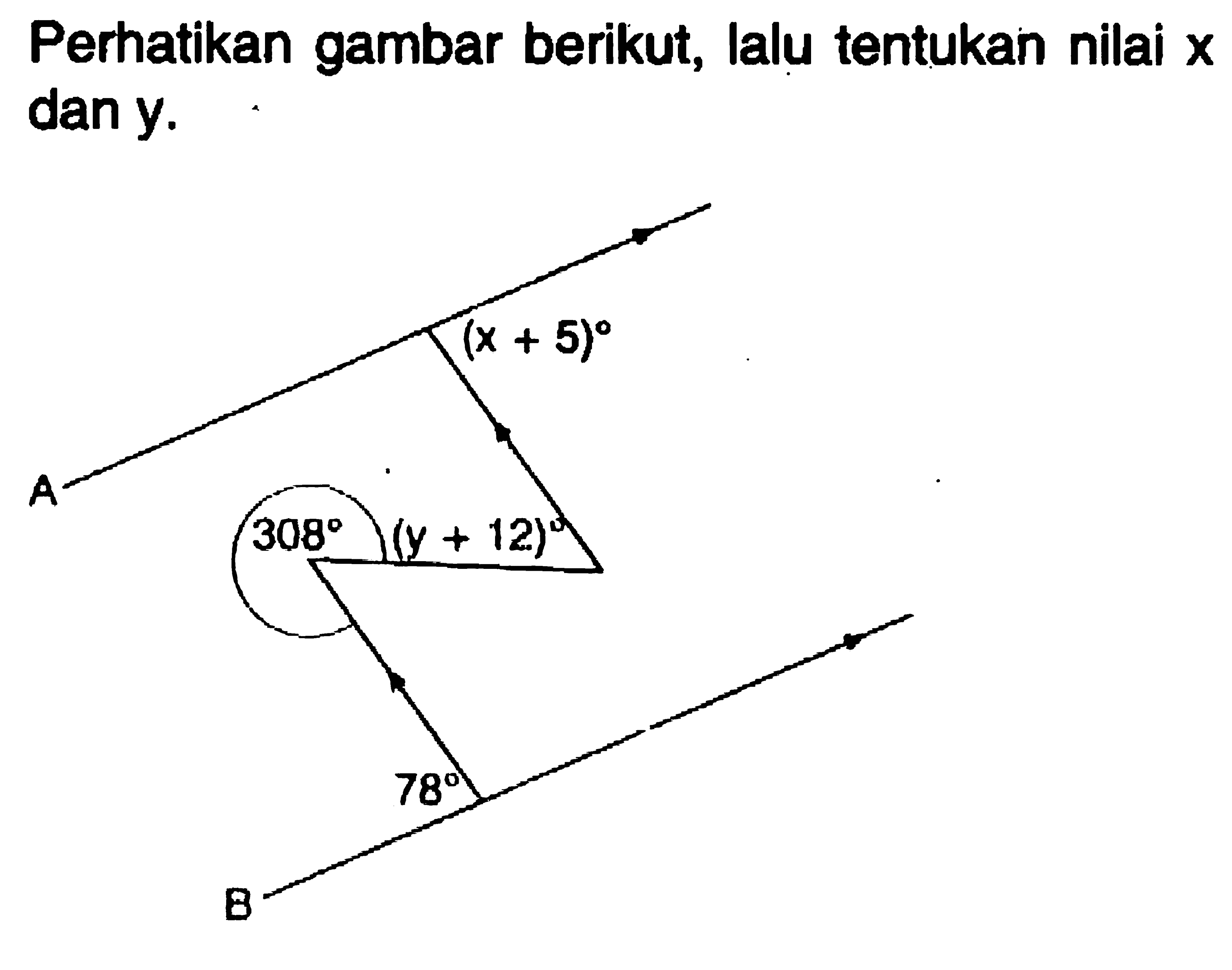 Perhatikan gambar berikut, lalu tentukan nilai x dan  y .(x+5)A 308 (y+12)78B