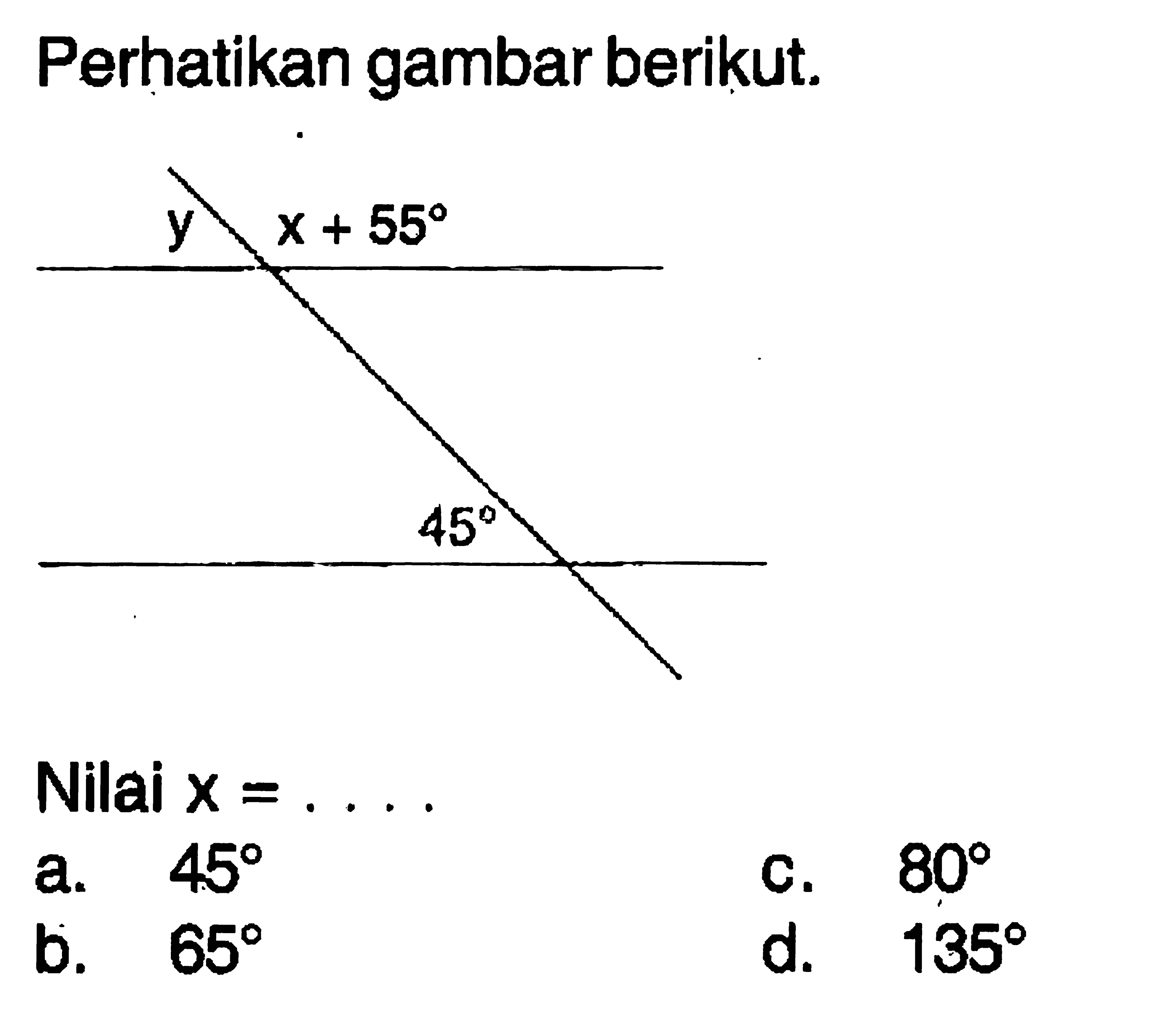 Perhatikan gambar berikut. y x+55 45Nilai  x=... 