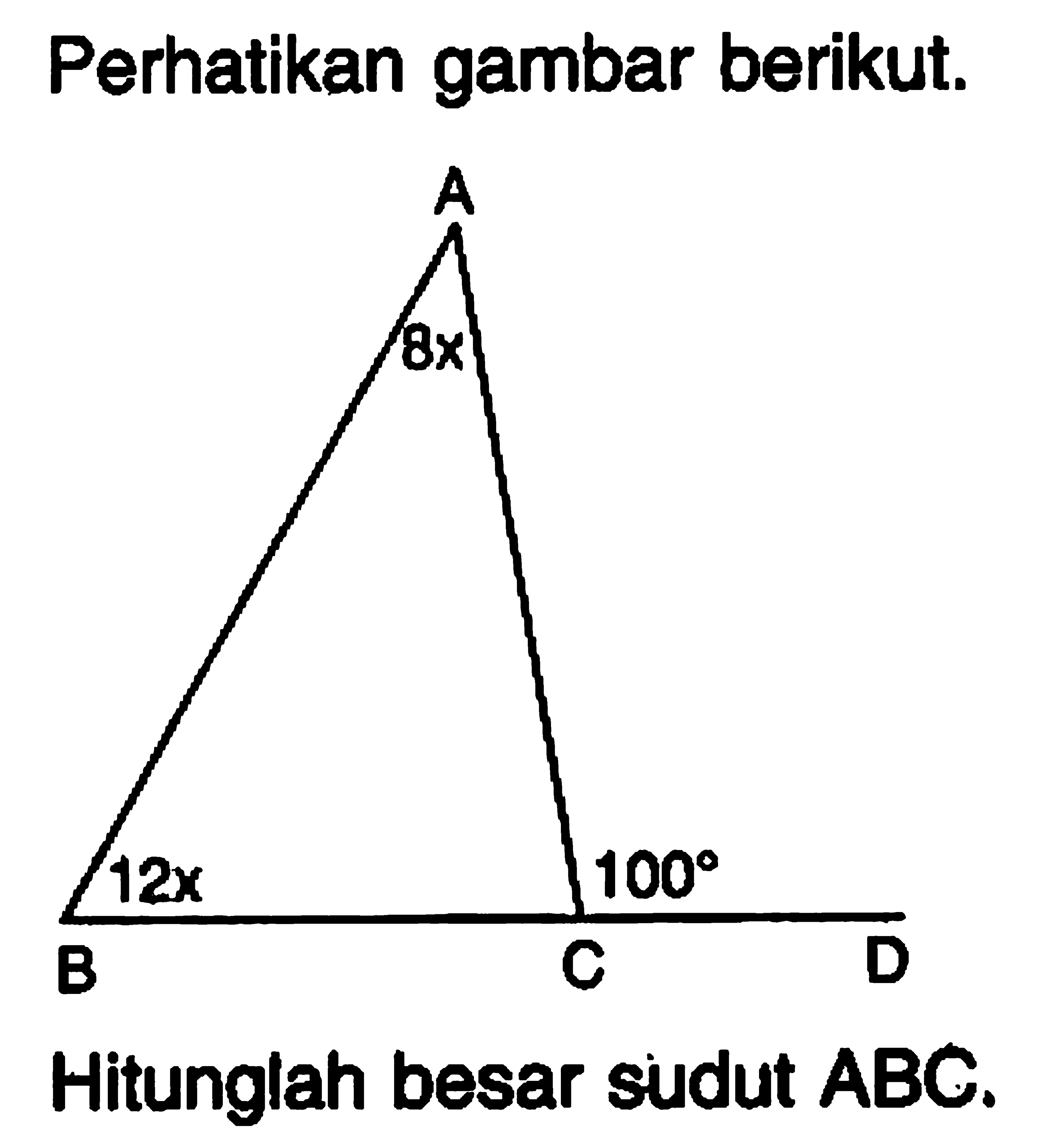 Perhatikan gambar berikut.Hitunglah besar sudut ABC.8x 12x 100