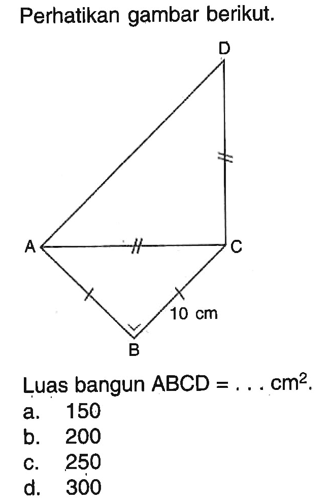 Perhatikan gambar berikut.DA C10 cmBLuas bangun  ABCD=... cm^2 .