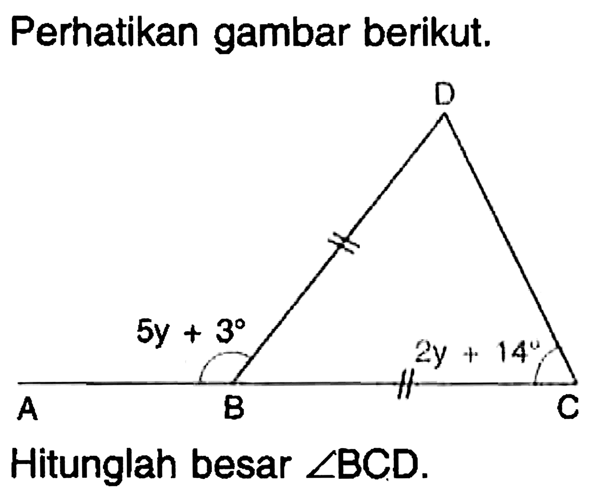 Perhatikan gambar berikut.Hitunglah besar sudut BCD.