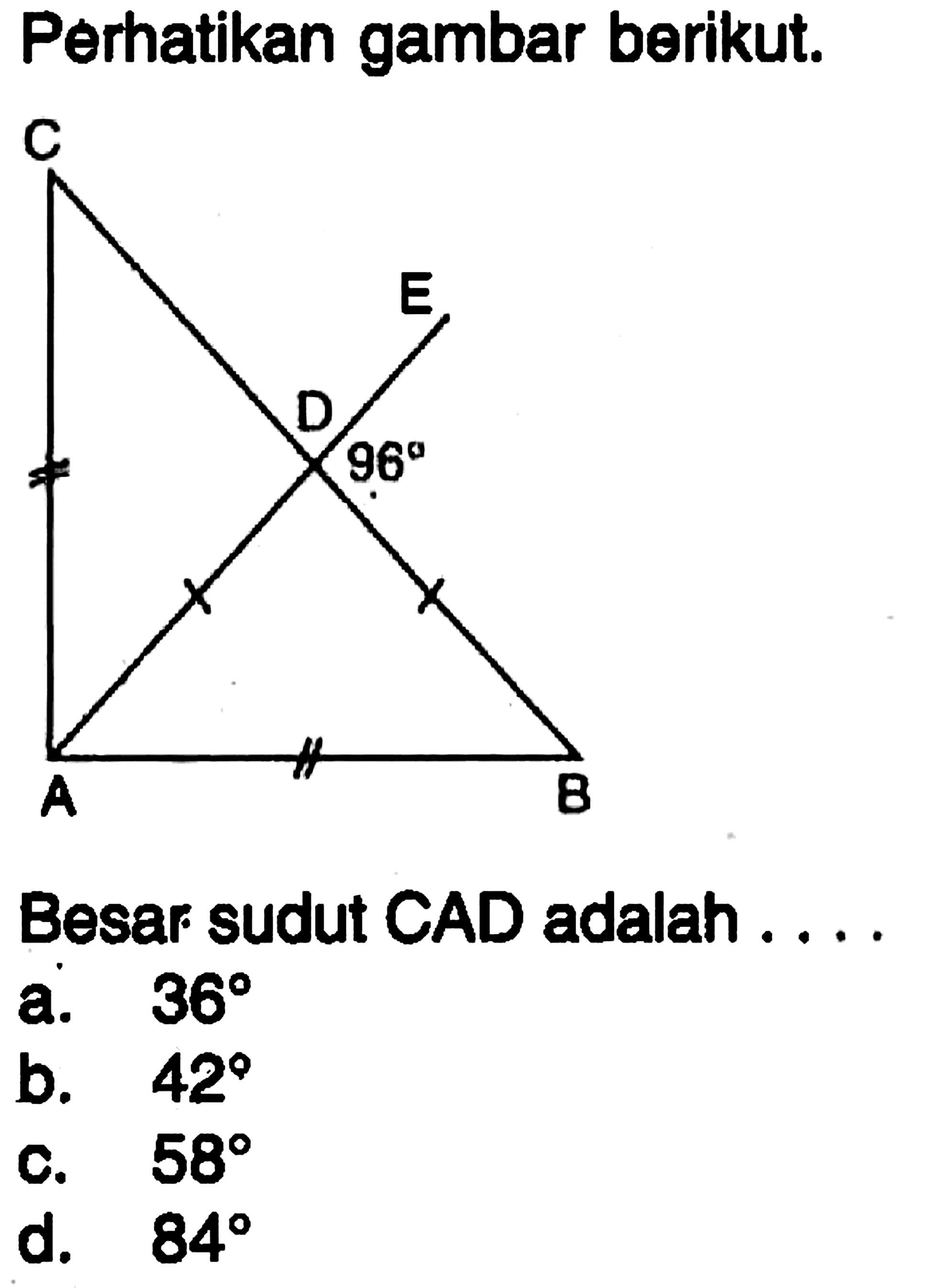 Perhatikan gambar berikut.C E D 96 A B Besar sudut CAD adalah ....