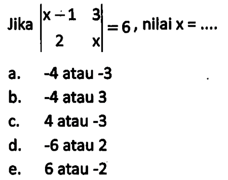 Jika |x-1 3 2 x| =6, nilai x =