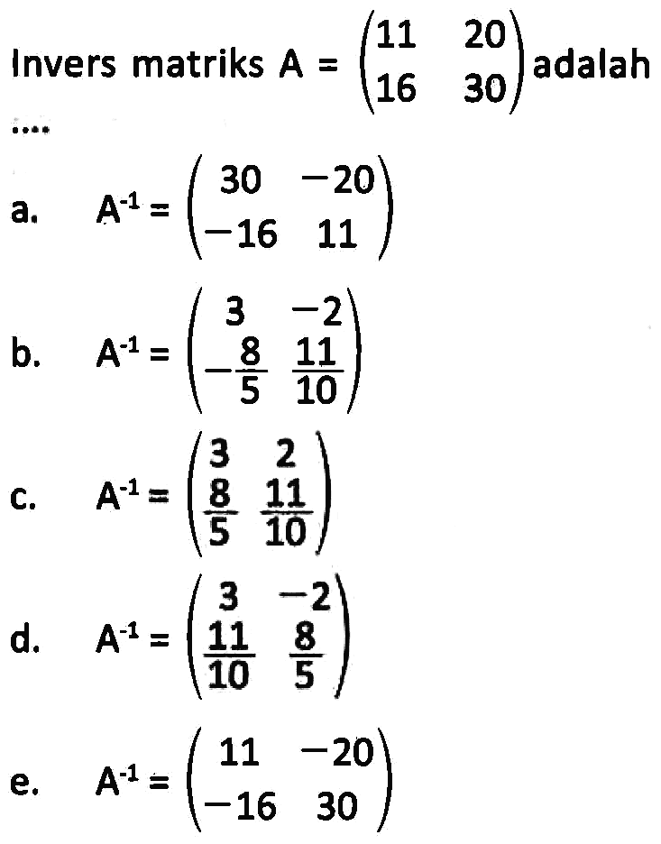 Invers matriks A = (11 20 16 30) adalah