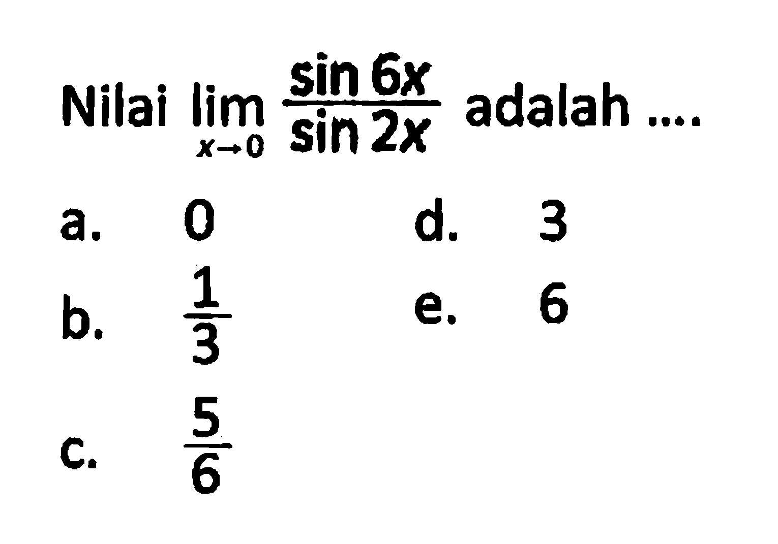 Nilai lim x-> (sin 6x)/(sin 2x) adalah....