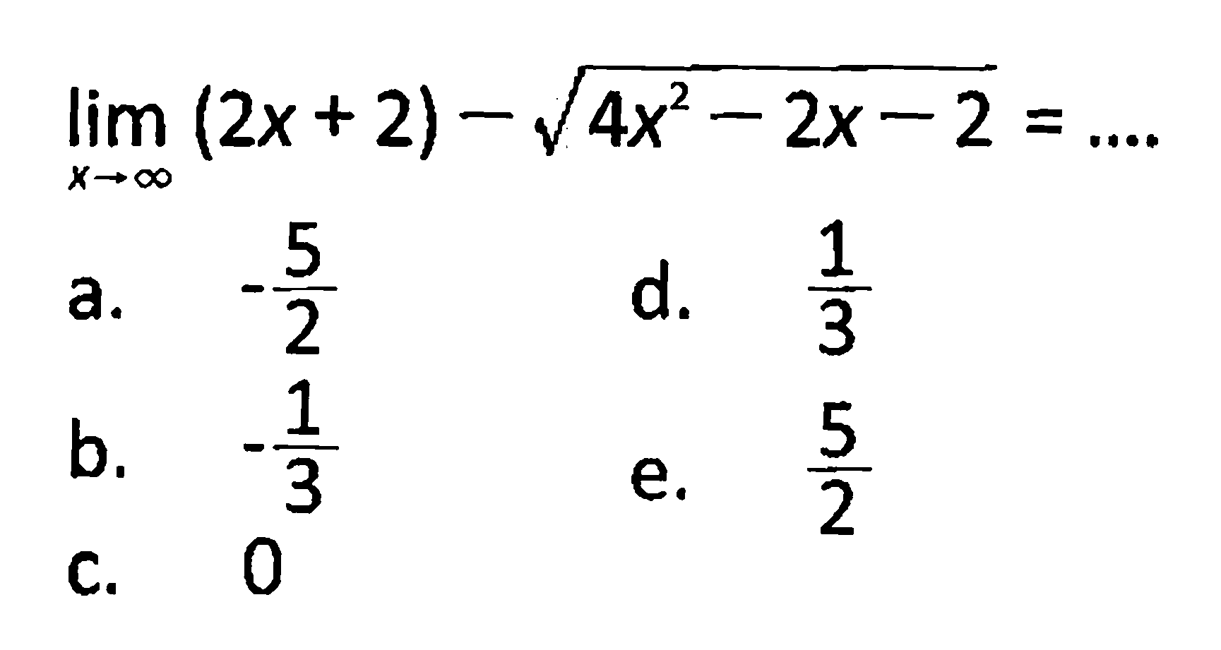  lim x mendekati tak hingga (2x+2)-akar(4x^2-2x-2)=... 