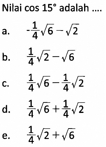 Nilai cos 15 adalah ....