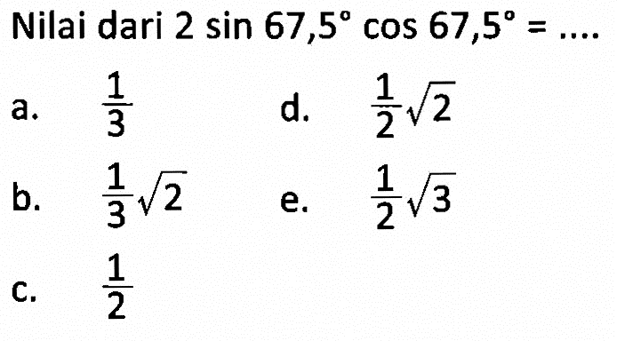 Nilai dari 2sin 67,5cos 67,5=....