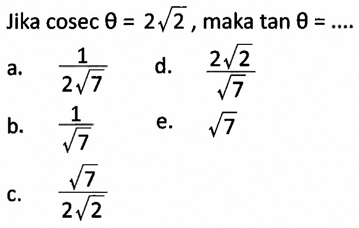 Jika cosec theta=2akar(2), maka tan theta= 