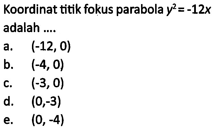 Koordinat titik fokus parabola y^2 = -12x adalah....
