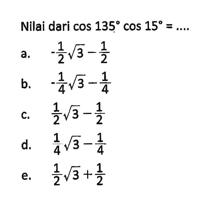 Nilai dari cos 135cos 15=....