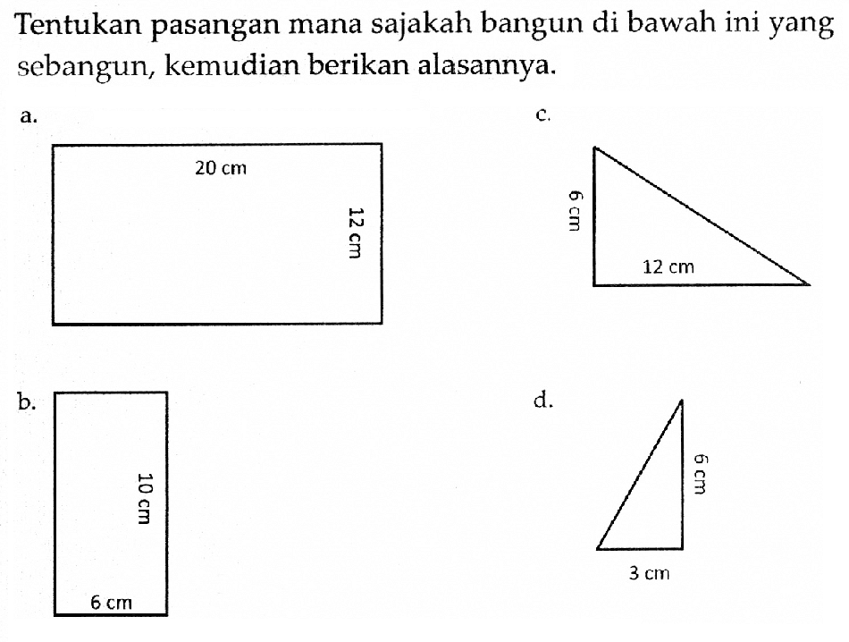 Tentukan pasangan mana sajakah bangun di bawah ini yang sebangun, kemudian berikan alasannya. 