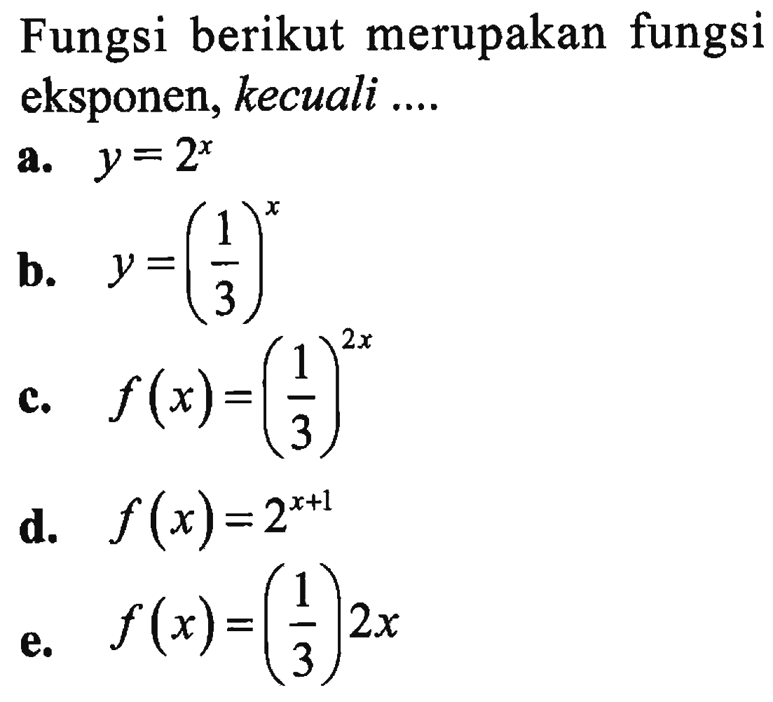 Fungsi berikut merupakan fungsi eksponen, kecuali ....