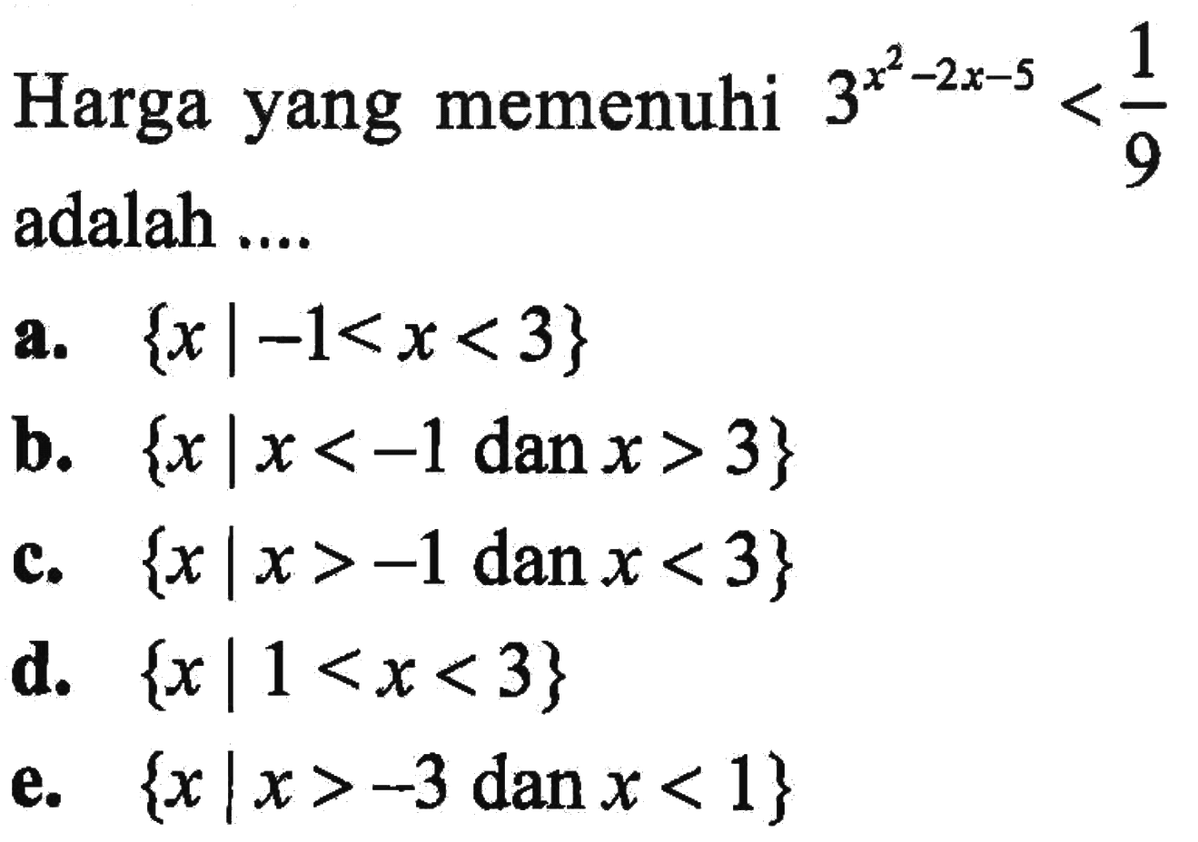 Harga yang memnuhi 3^(x^2-2x-5)<1/9 adalah...