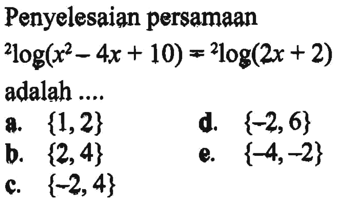 Penyelesaian persamaan 2log(x^2-4x+10)=2Iog(2x+2) adalah