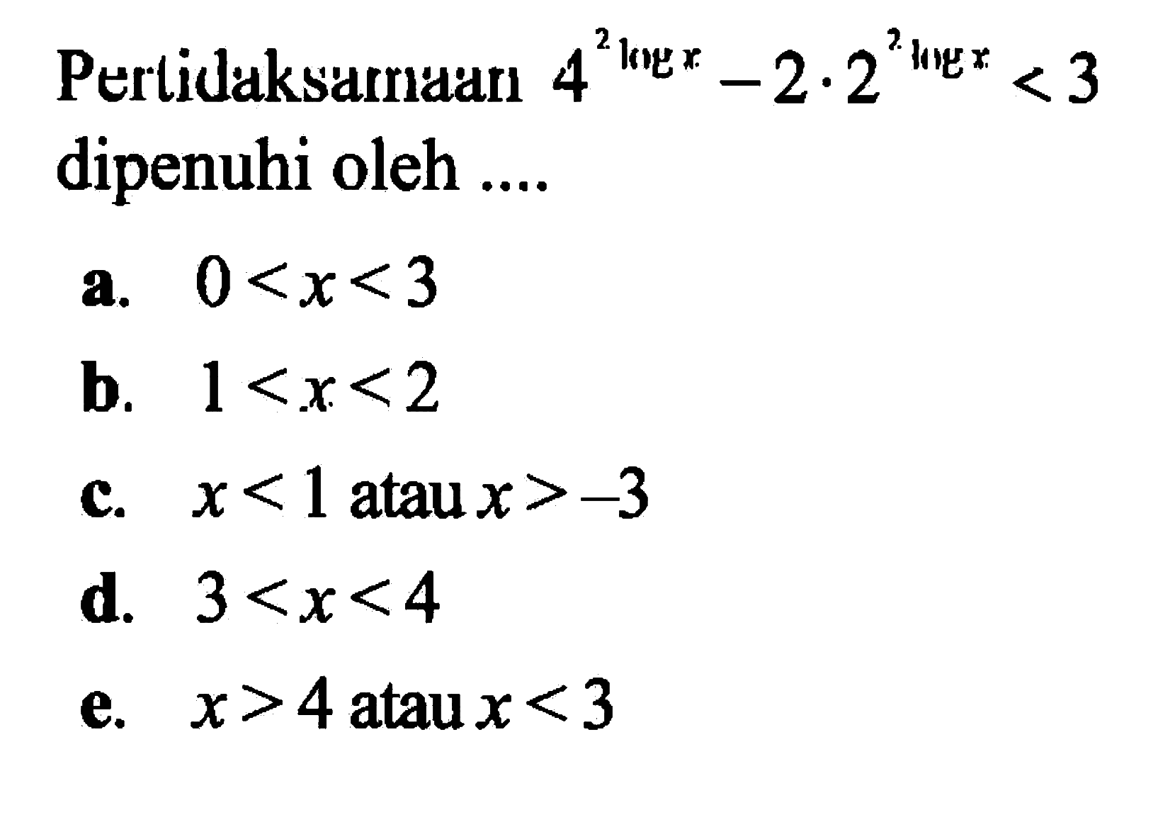 Pertidaksamaan  4^(2logx) -2 . 2^(2logx) < 3  dipenuhi oleh ....
