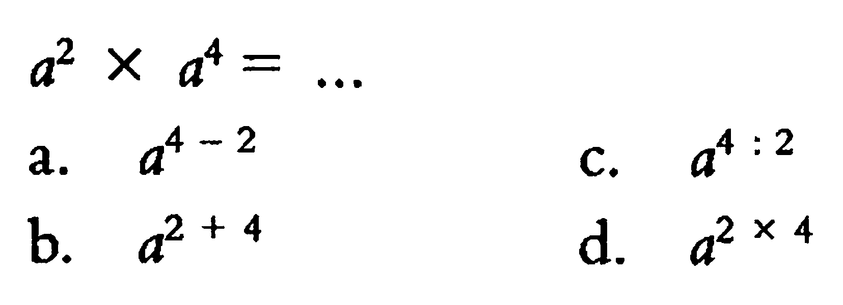 a^2 x a^4 = ....