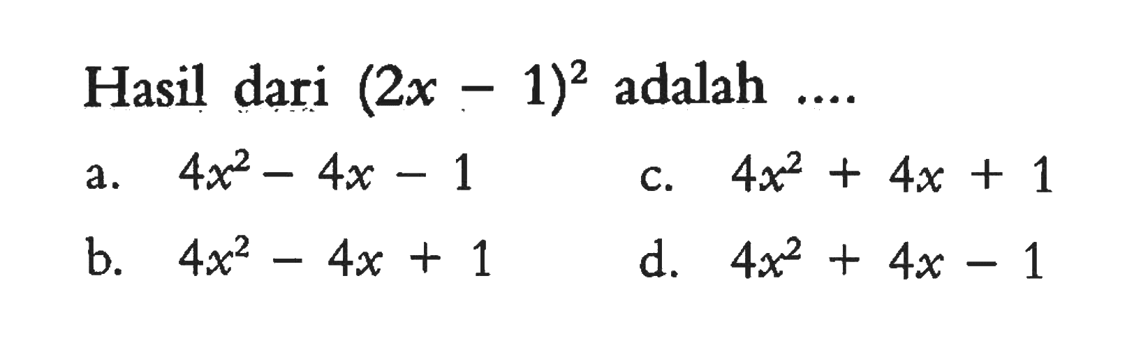 Hasil dari (2x - 1)^2 adalah ...