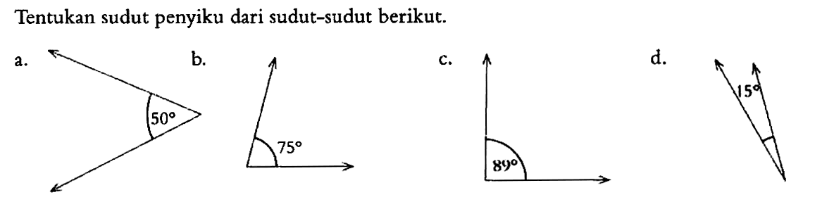 Tentukan sudut penyiku dari sudut-sudut berikut.a. 50 b. 75 c. 80 d. 15 