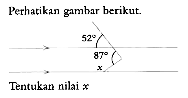 Perhatikan gambar berikut. 52 87 xTentukan nilai x 