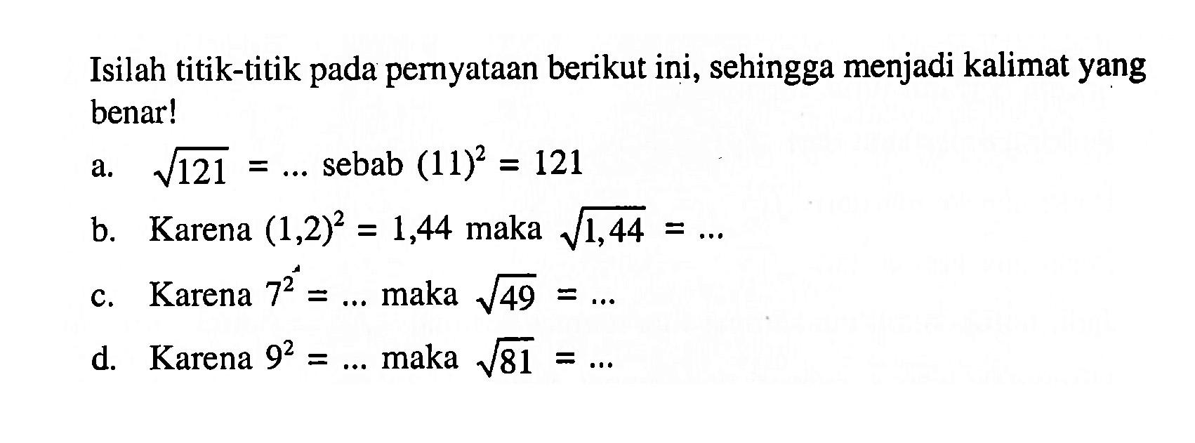 Isilah titik-titik pada pernyataan berikut ini, sehingga menjadi kalimat yang benar!