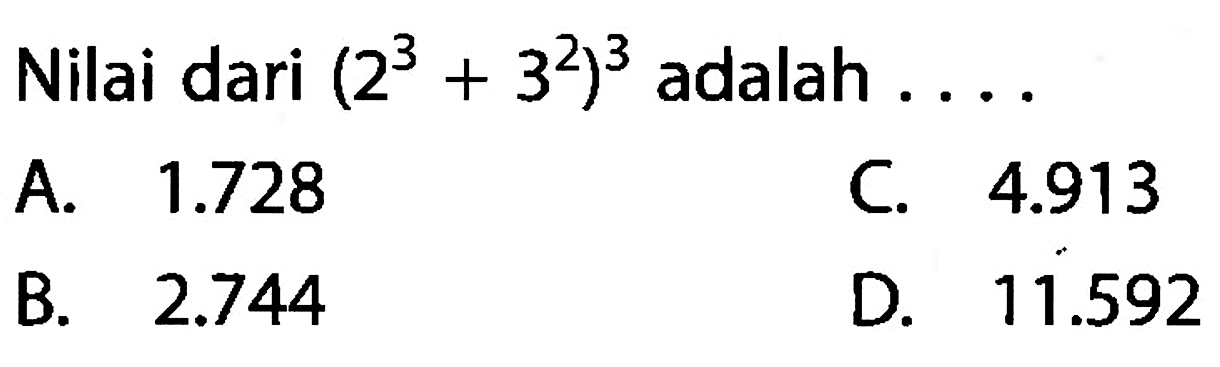 Nilai dari (2^3 + 3^2)^3 adalah ....