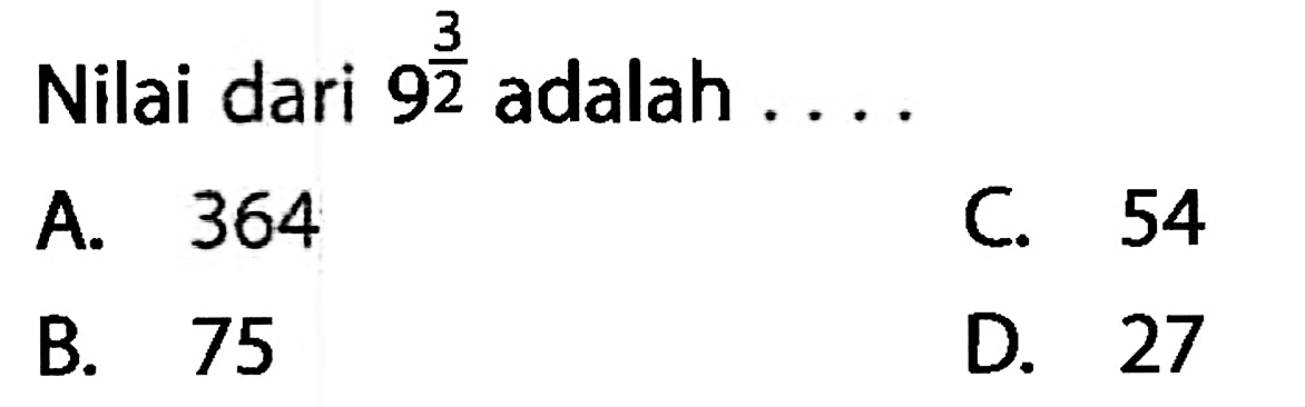 Nilai dari 9^(3/2) adalah ....