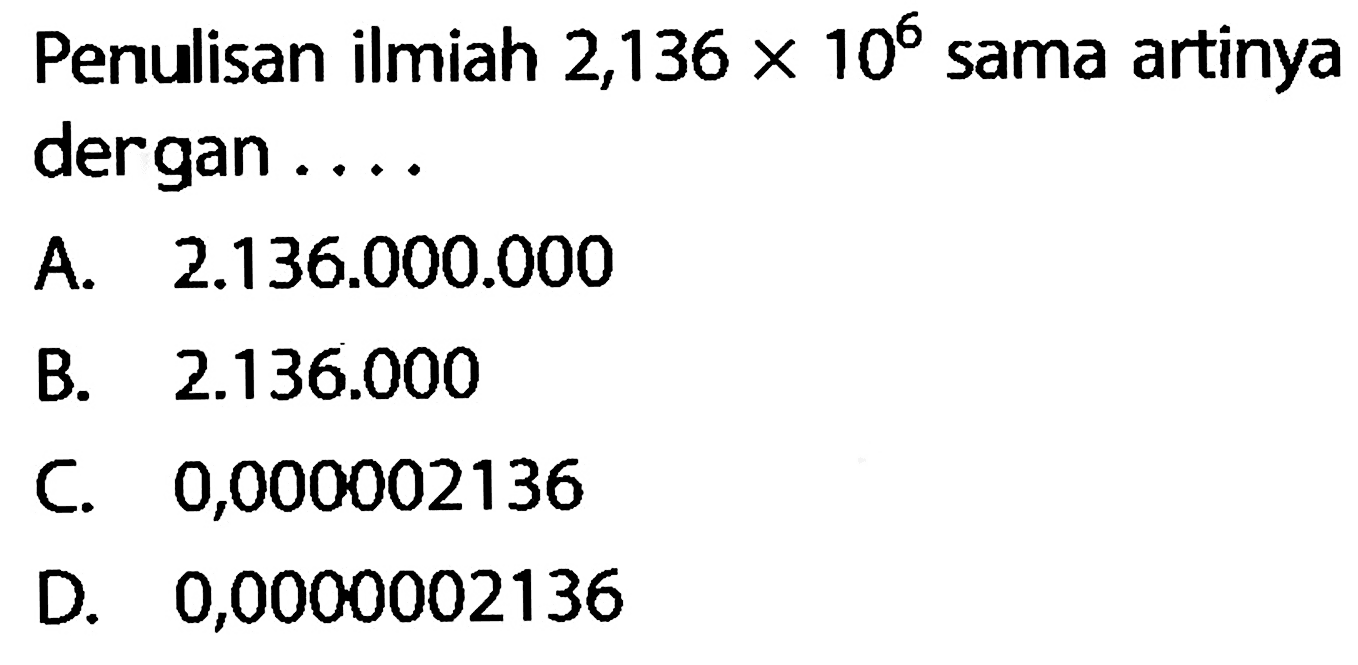 Penulisan ilmiah 2,136 X 10^6 sama artinya dergan