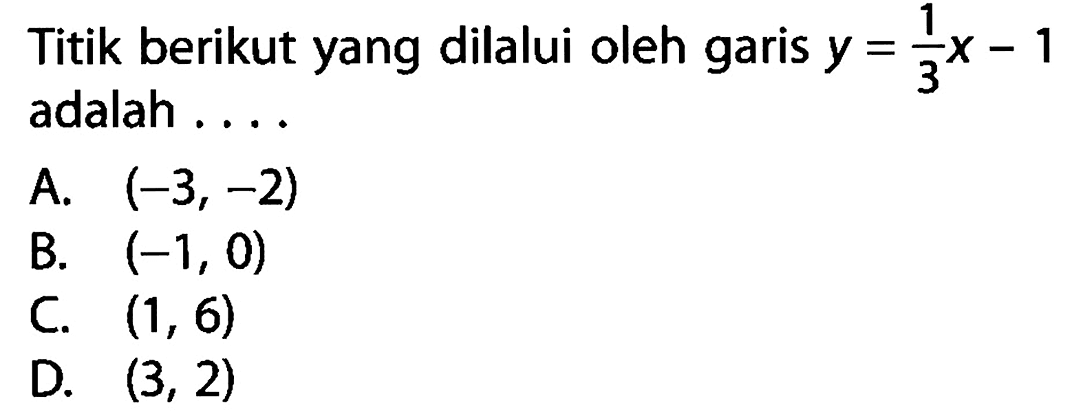 Titik berikut yang dilalui oleh garis y = 1/3 x - 1 adalah ....