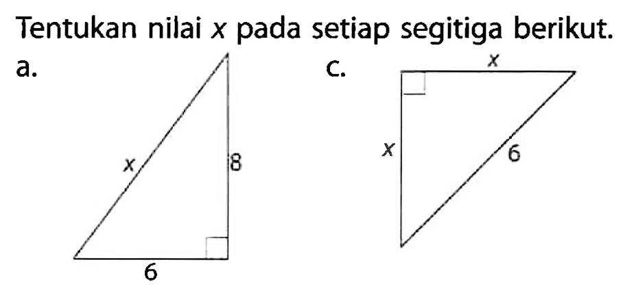 Tentukan nilai  x  pada setiap segitiga berikut.a. x 8 6
c. x x 6