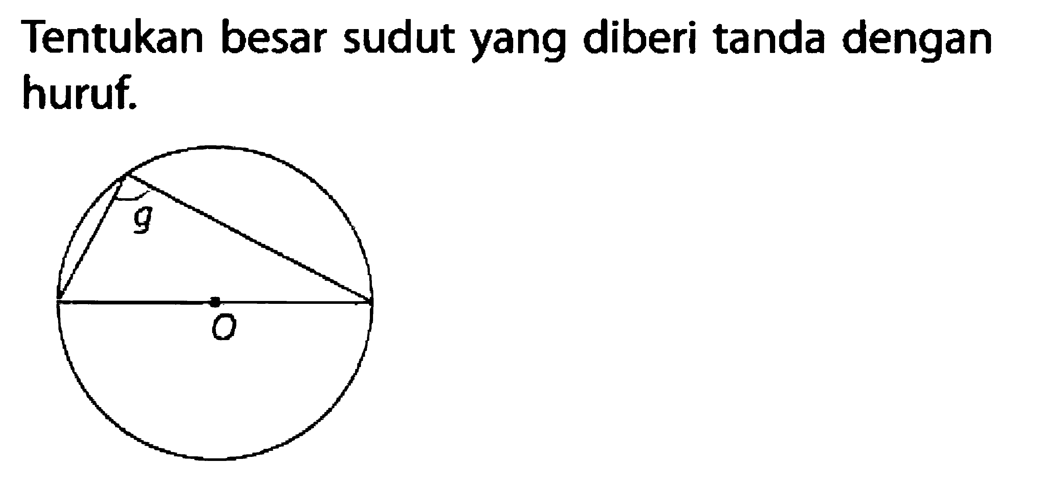 Tentukan besar sudut yang diberi tanda dengan huruf. g O