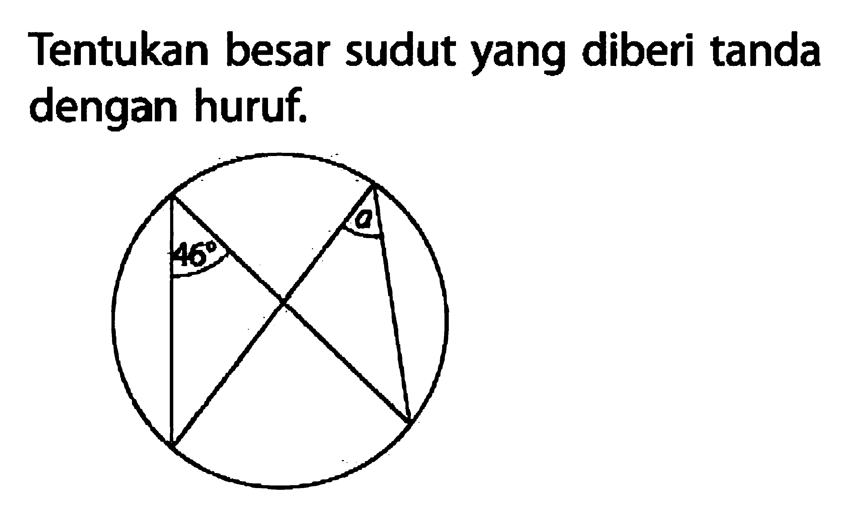 Tentukan besar sudut yang diberi tanda dengan huruf. 46 a