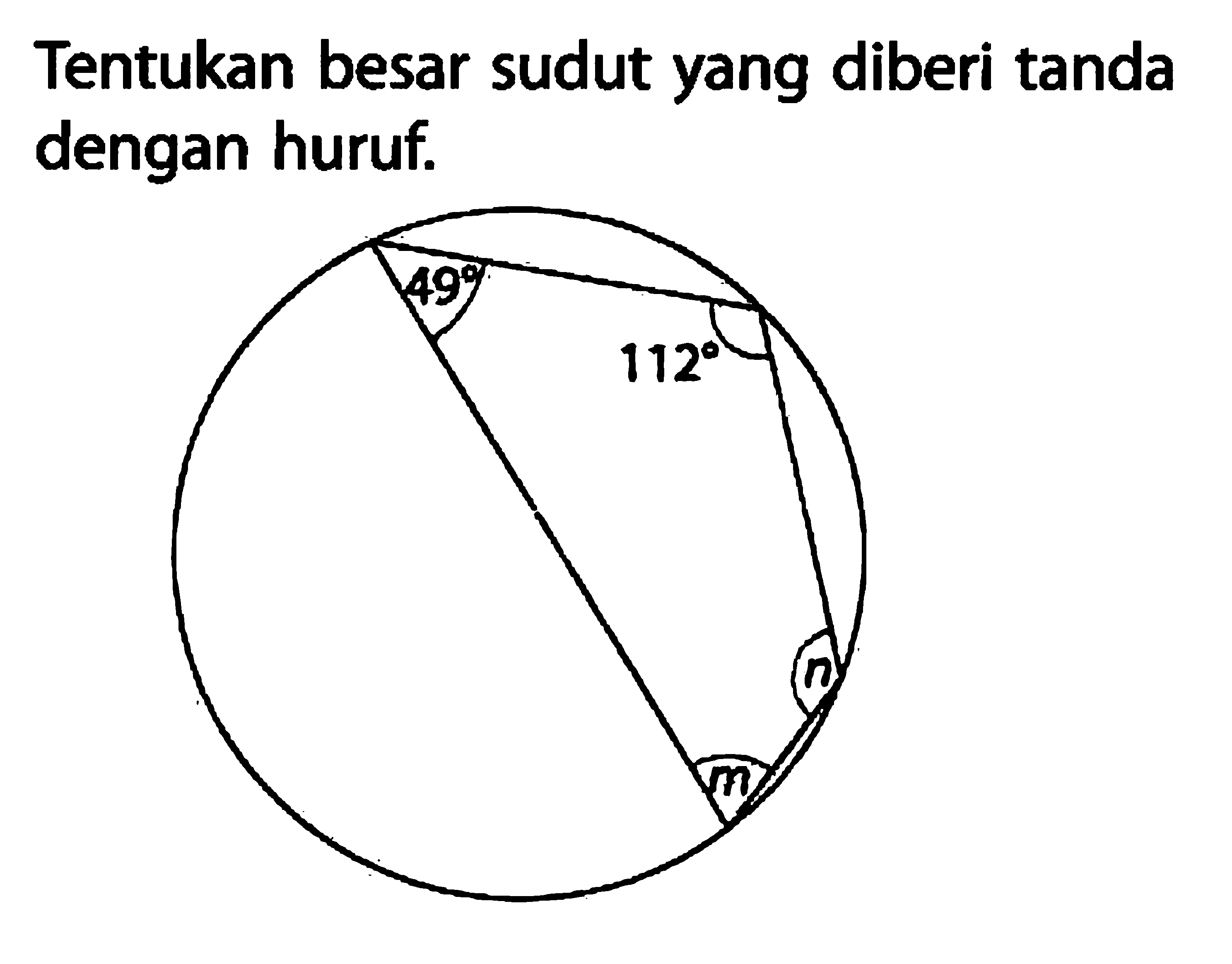 Tentukan besar sudut yang diberi tanda dengan huruf. 49 112 n m