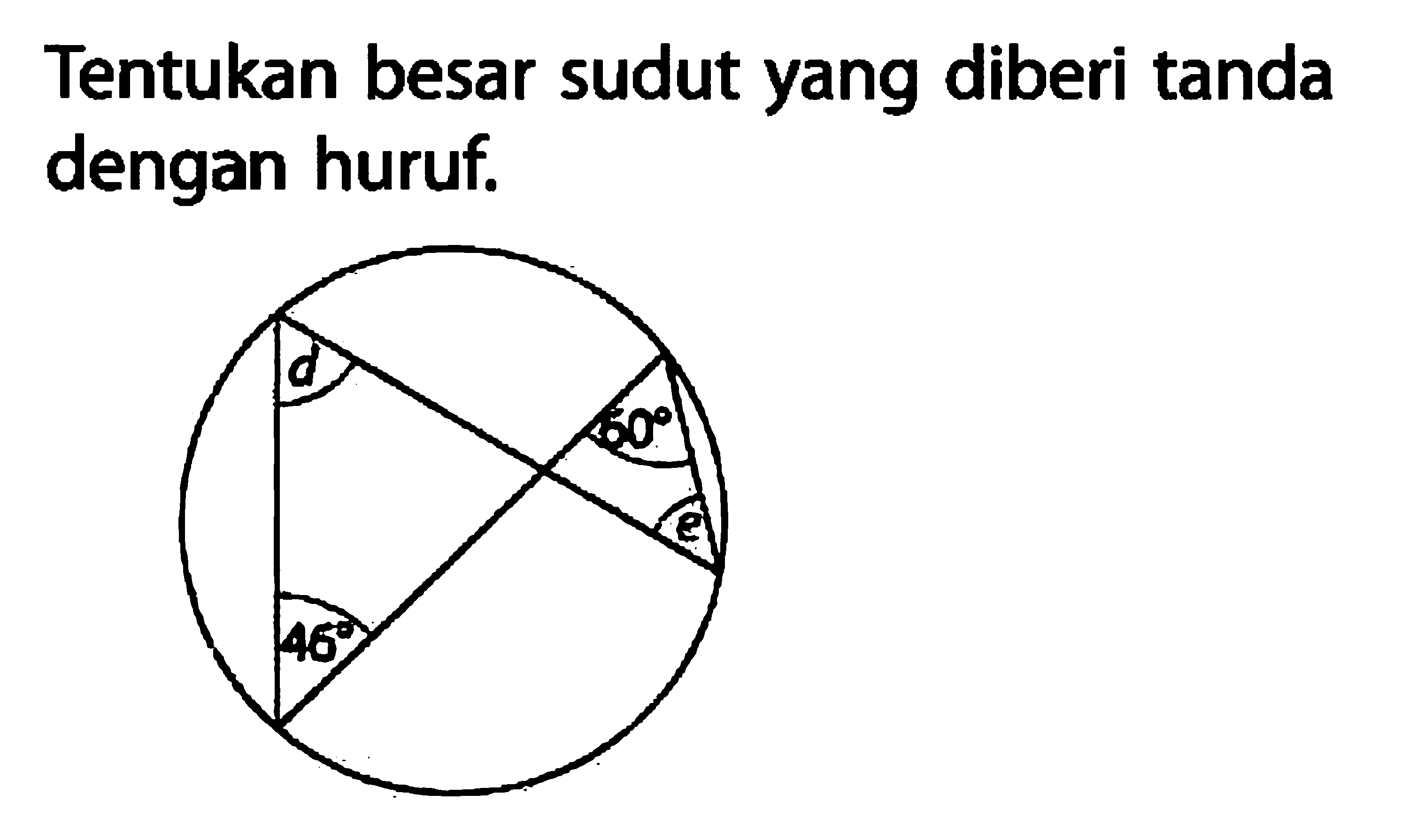 Tentukan besar sudut yang diberi tanda dengan huruf. d 60 46 e