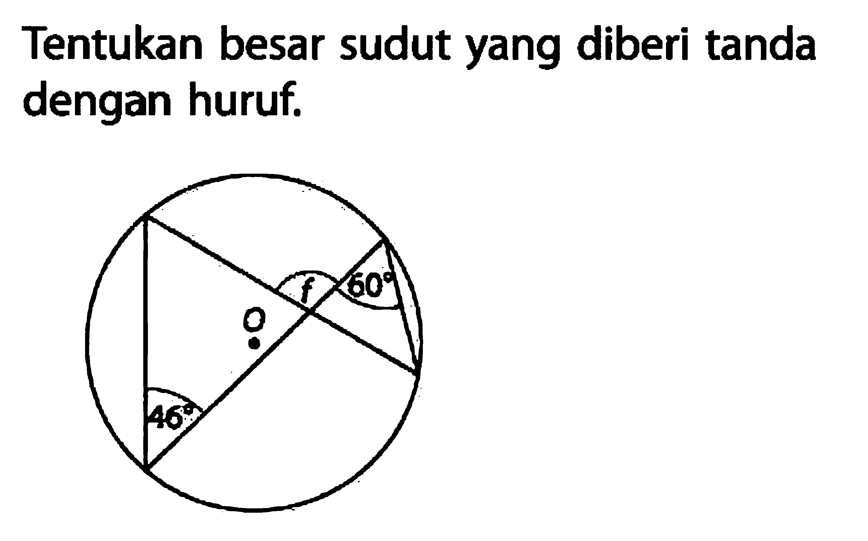 Tentukan besar sudut yang diberi tanda dengan huruf. 46 O f 60