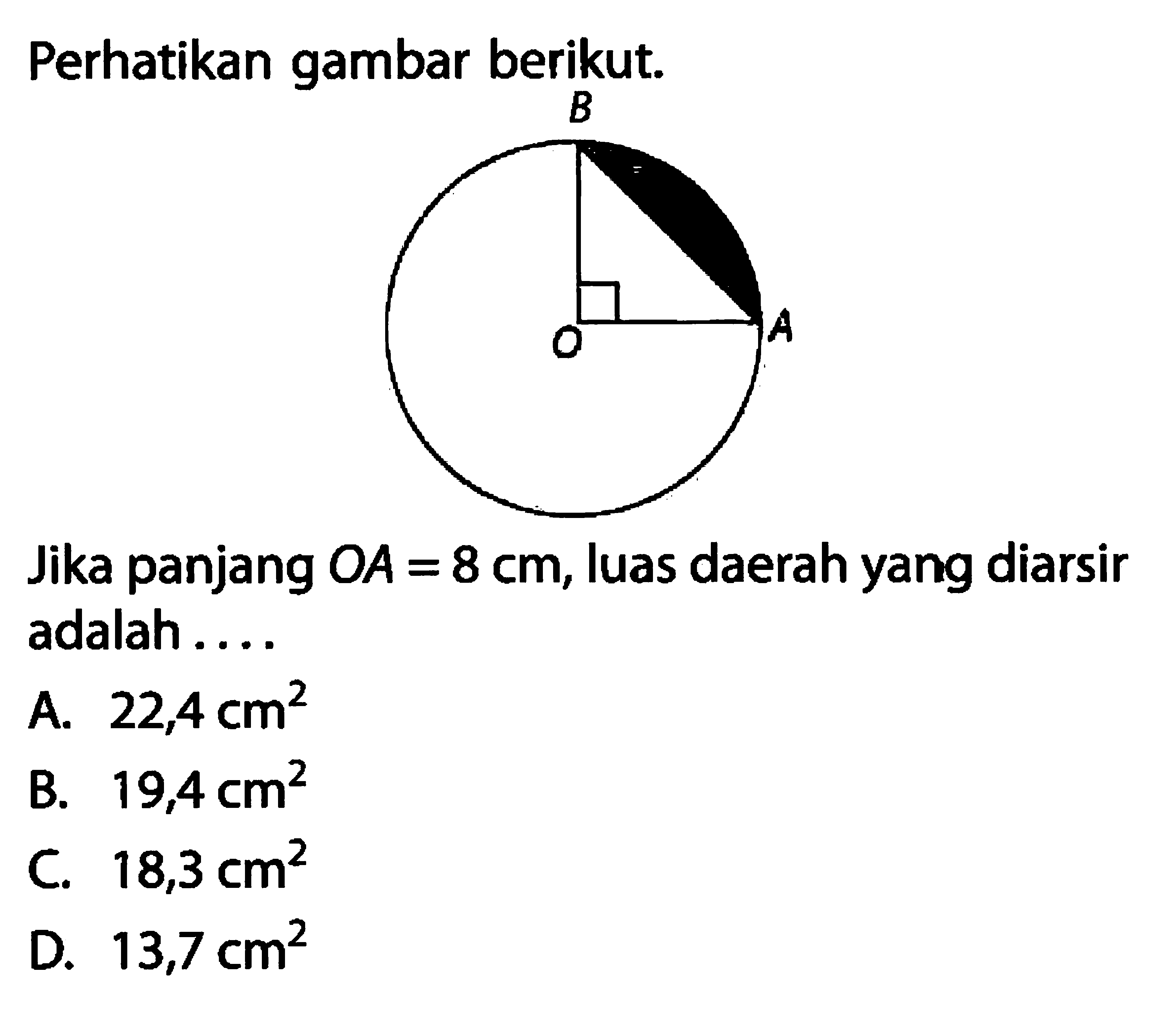 Perhatikan gambar berikut. AOB Jika panjang OA=8 cm, luas daerah yang diarsir adalah....