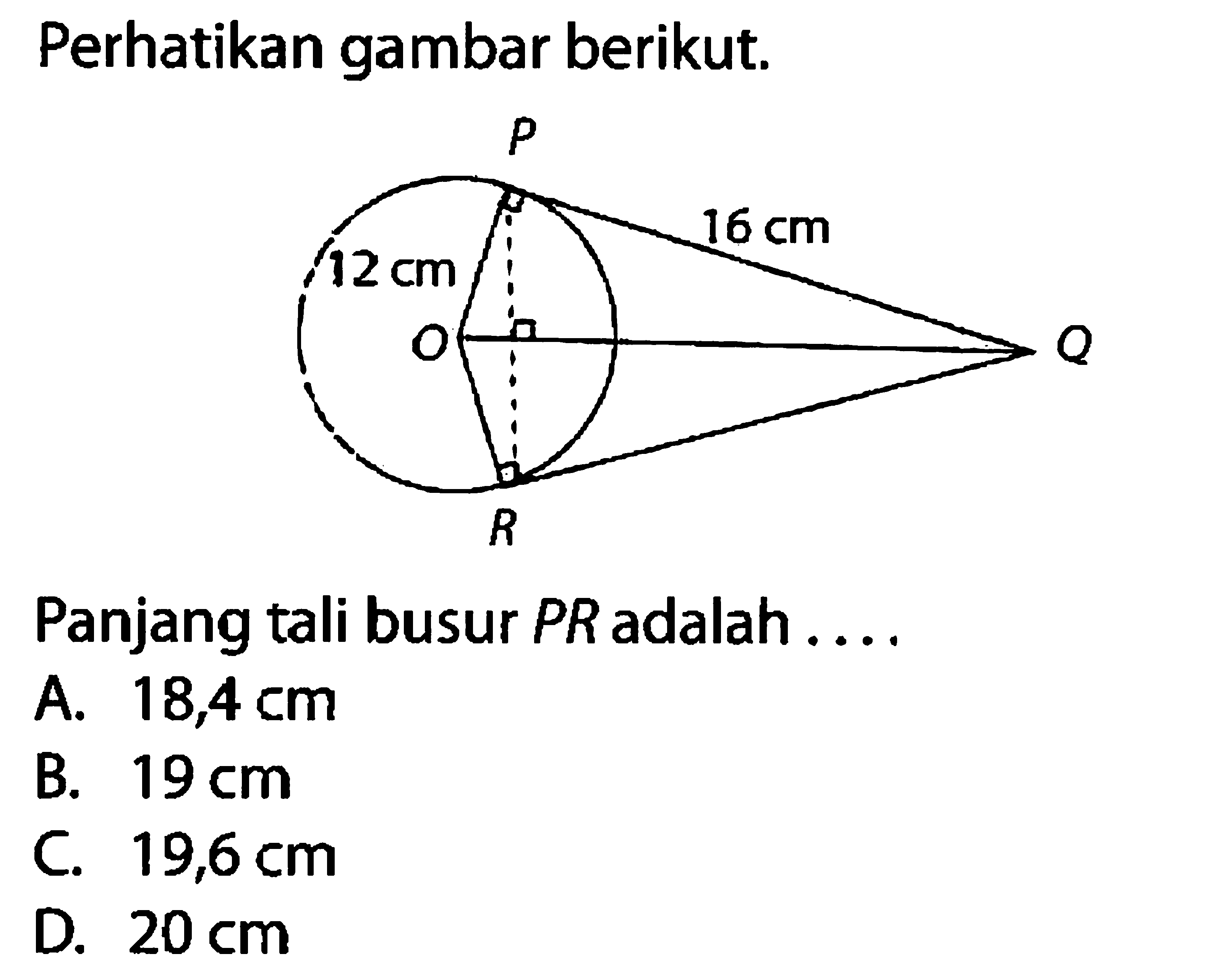 Perhatikan gambar berikut.Panjang tali busur PR adalah ....