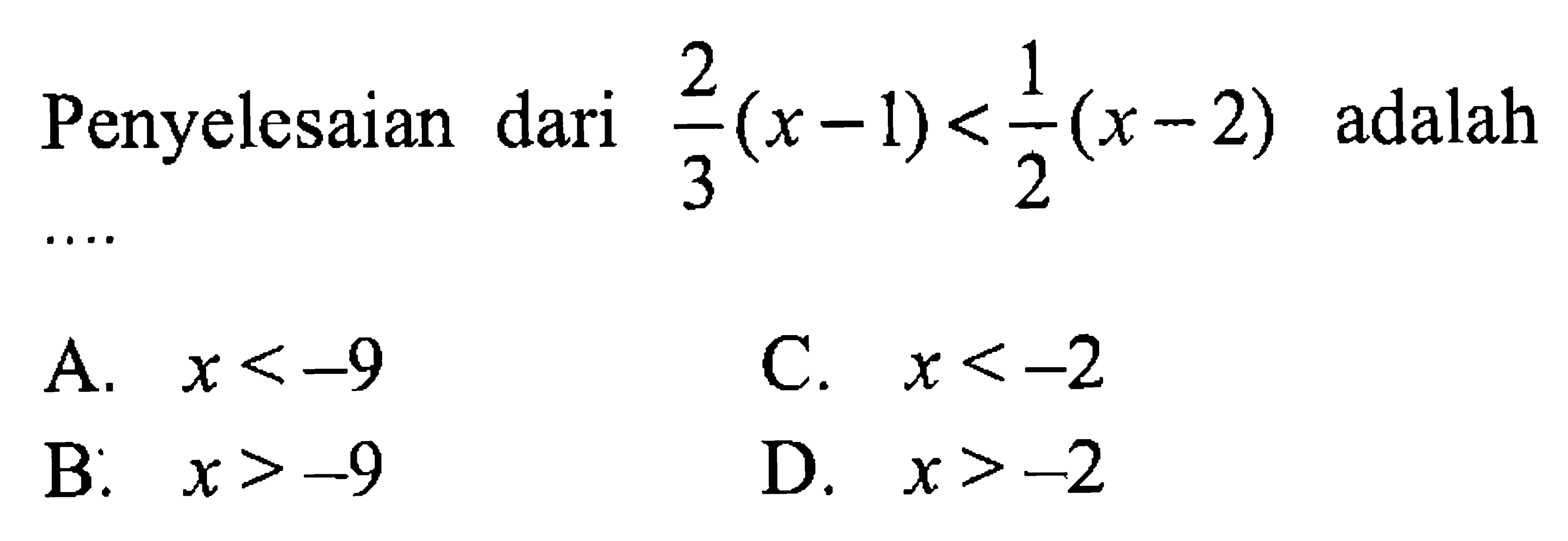 Penyelesaian dari 2/3(x-I)<1/2(x-2) adalah