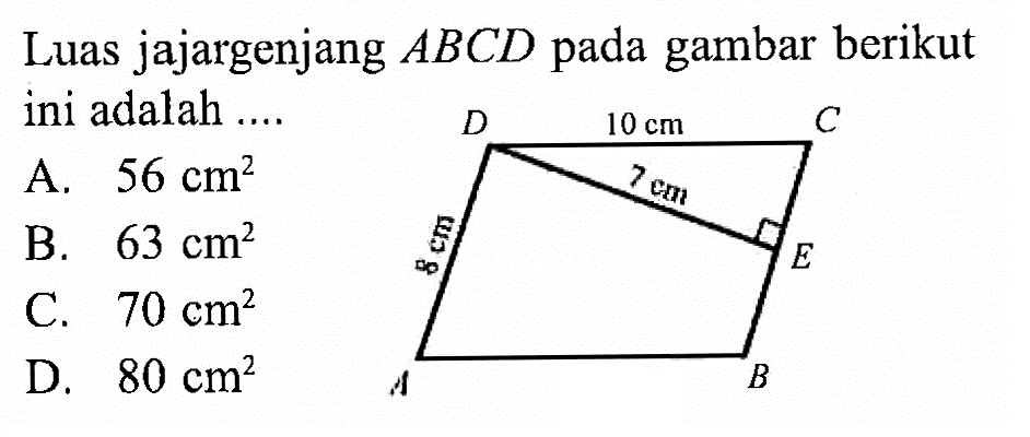 Luas jajargenjang  ABCD  pada gambar berikut ini adalah ....D 10 cm C 7 cm E 8 cm A B