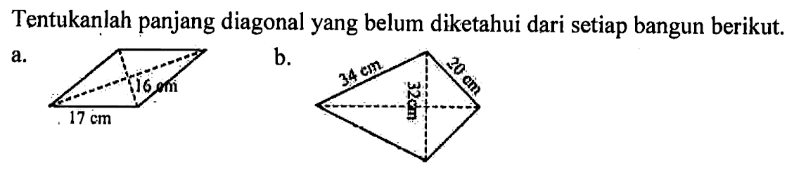 Tentukanlah panjang diagonal yang belum diketahui dari setiap bangun berikut.a. 17 cm 16 cmb. 24 cm 30 cm 32 cm