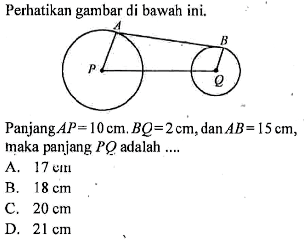 Perhatikan gambar di bawah ini.Panjang AP=10 cm, BQ=2 cm, dan AB=15 cm, maka panjang PQ adalah .... 