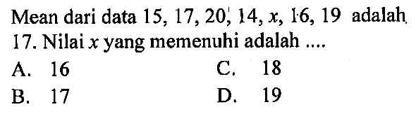 Mean dari data 15,17,20,14, x, 16,19 adalah. 17. Nilai x yang memenuhi adalah ....