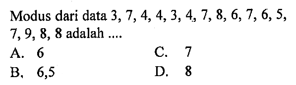 Modus dari data 3,7,4,4,3,4,7,8,6,7,6,5,7,9,8,8 adalah ....