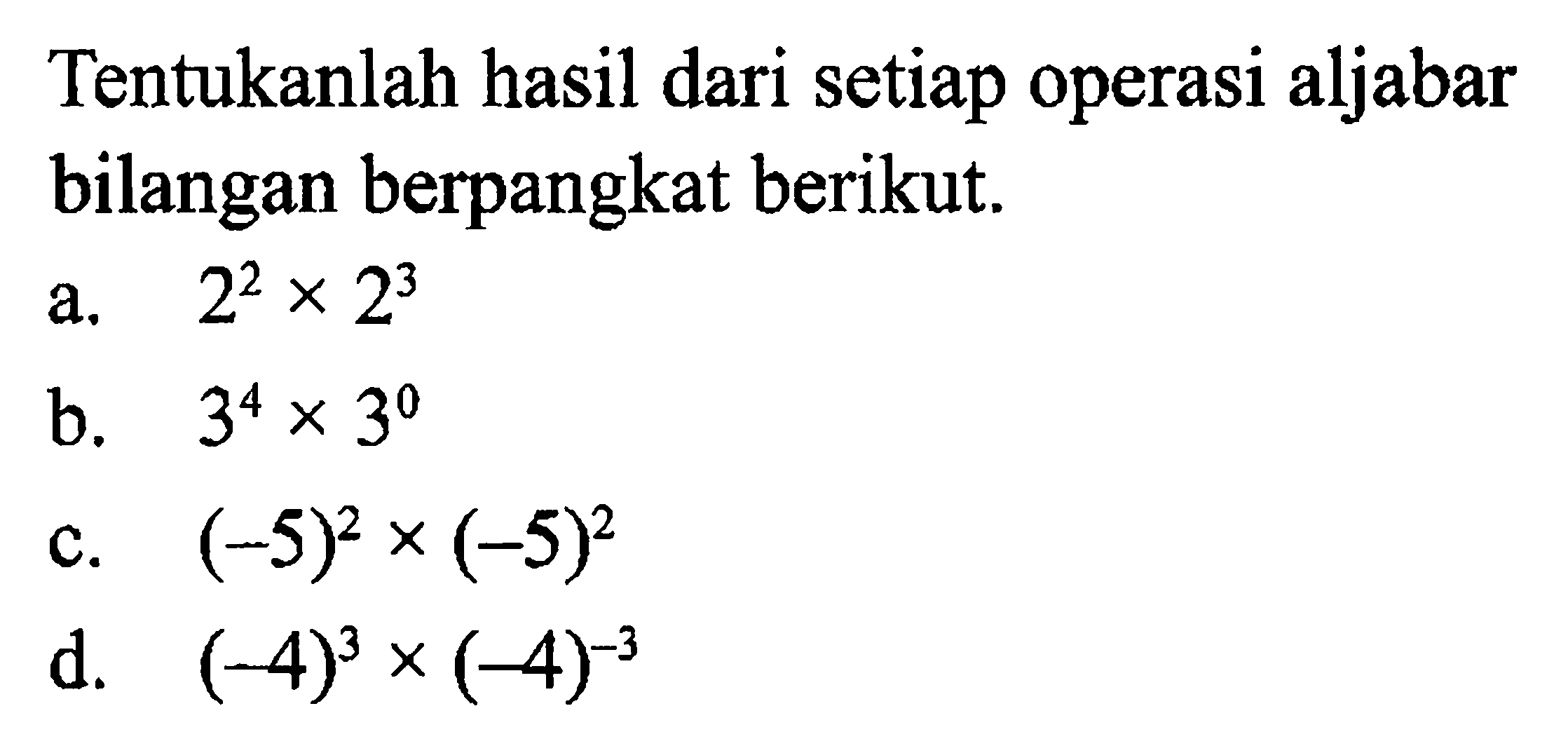 Tentukanlah hasil dari setiap operasi aljabar bilangan berpangkat berikut.