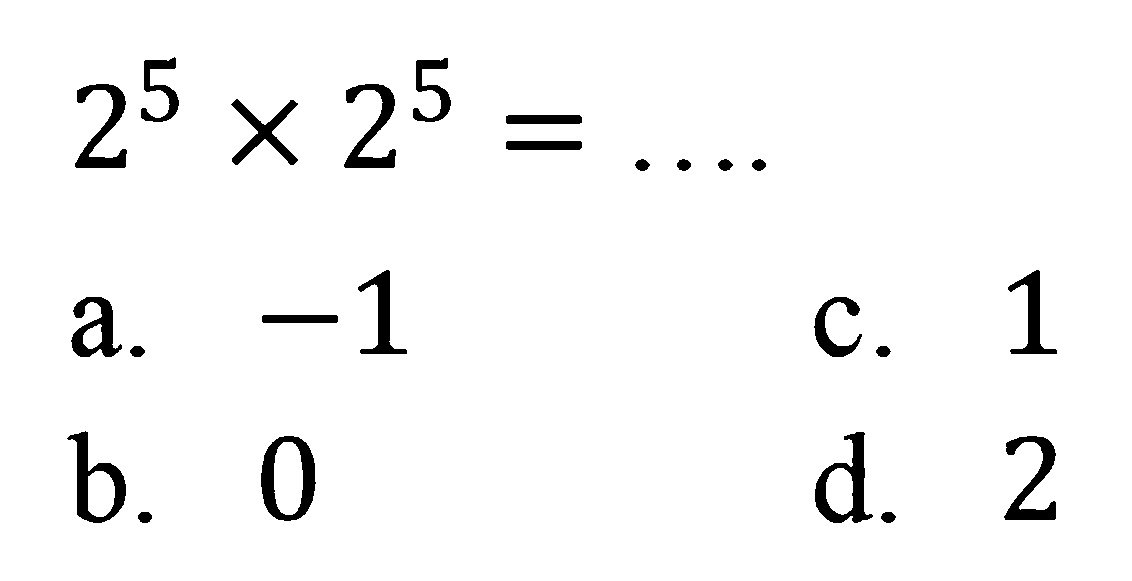 2^5 x 2^5 = ....