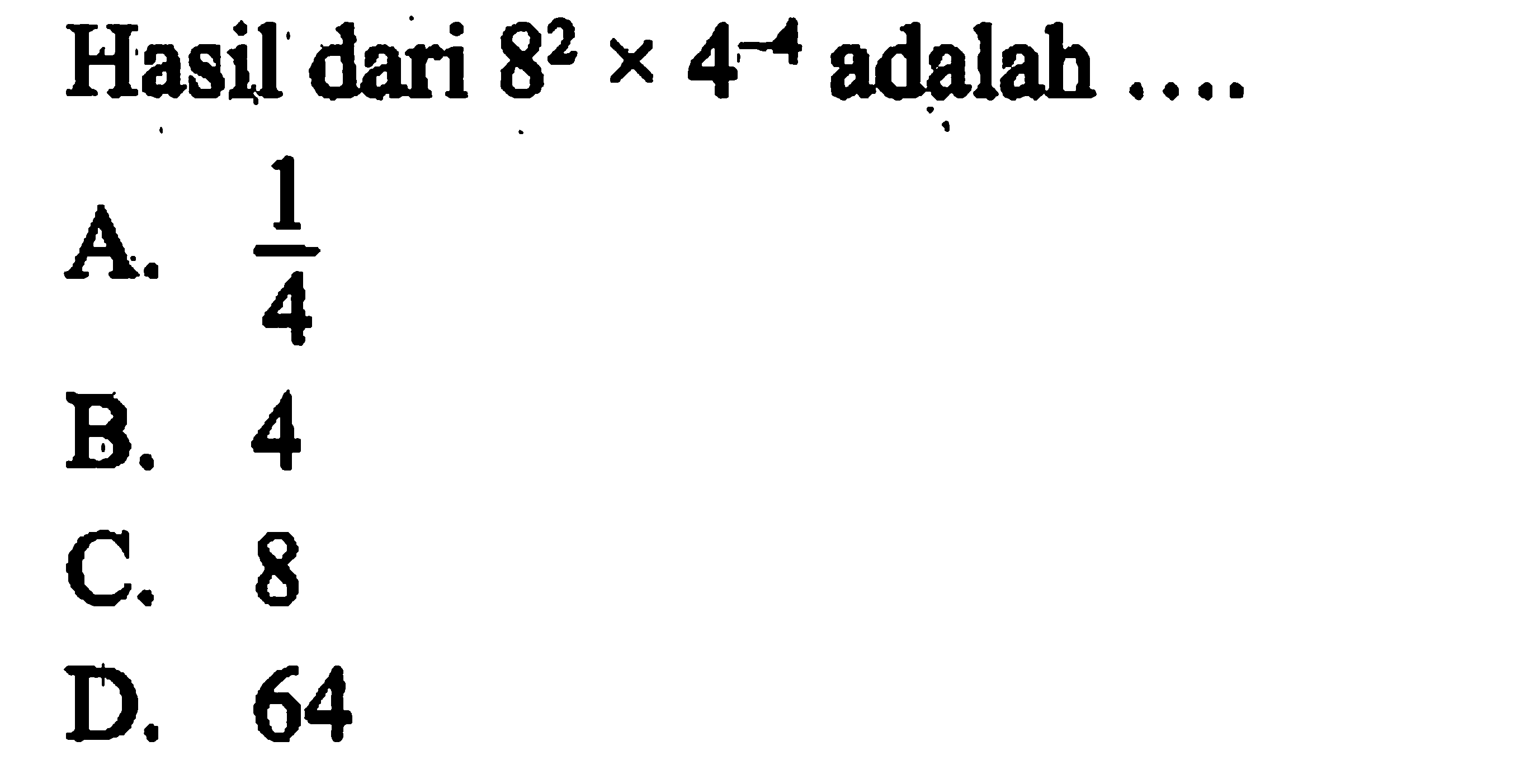 Hasil dari 8^2 x 4^(-4) adalah ....