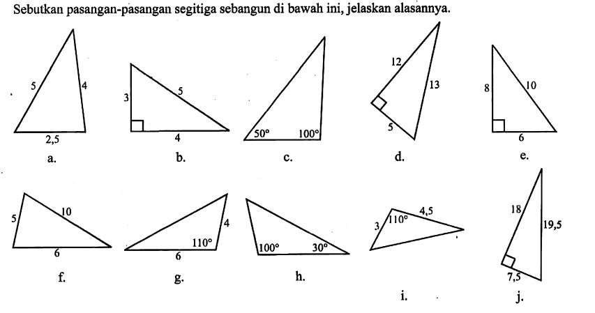 Sebutkan pasangan-pasangan segitiga sebangun di bawah ini, jelaskan alasannya.a.b.c. d .f.g.h.i.j.