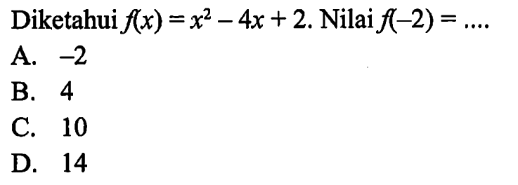 Diketahui f(x)=x^2-4x+2. Nilai f(-2)=... 